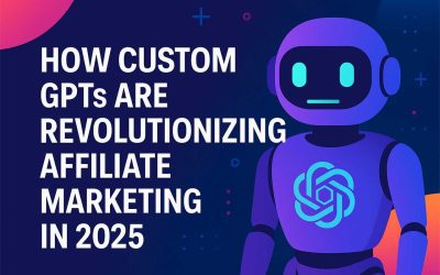 How Custom GPTs Are Revolutionizing Affiliate Marketing in 2025